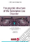 The psychic structure of the substance use disorder libro