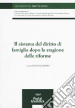 Il sistema del diritto di famiglia dopo la stagione delle riforme libro