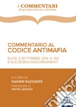 Commentario al codice antimafia. D.Lgs. 6 settembre 2011, n. 159 , e successivi aggiornamenti libro