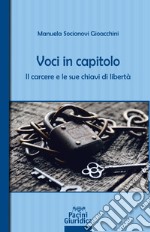 Voci in capitolo. Il carcere e le sue chiavi di libertà libro