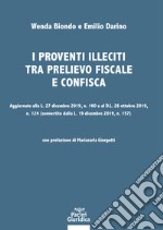 I proventi illeciti tra prelievo fiscale e confisca. Aggiornato alla L. 27 dicembre 2019, n. 160 e al D.L. 26 ottobre 2019, n. 124 (convertito dalla L. 19 dicembre 2019, n. 157)