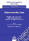 Cybersecurity law. Disciplina italiana ed europea della sicurezza cibernetica anche alla luce delle norme tecniche libro