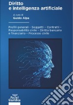 Diritto e intelligenza artificiale. Profili generali, soggetti, contratti, responsabilità civile, diritto bancario e finanziario, processo civile libro