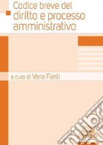 Codice breve del diritto e processo amministrativo libro