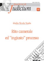 Rito camerale ed «ingiusto» processo