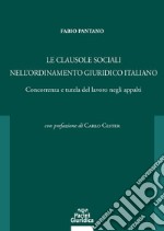 Le clausole sociali nell'ordinamento giuridico italiano. Concorrenza e tutela del lavoro negli appalti libro