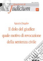 Il dolo del giudice quale motivo di revocazione della sentenza civile libro