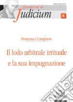 Il lodo arbitrale irrituale e la sua impugnazione libro