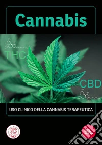 Cannabis. Uso clinico della cannabis terapeutica libro
