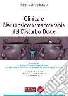 Clinica e neuropsicofarmacoterapia nel disturbo duale. Vol. 3 libro