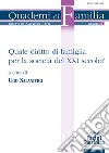 Quale diritto di famiglia per la società del XXI secolo? libro di Salanitro Ugo A.