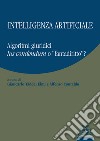 Intelligenza artificiale. Algoritmi giuridici. Ius condendum o «fantadiritto»? libro