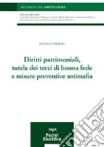 Diritti patrimoniali, tutela dei terzi di buona fede e misure preventive antimafia libro