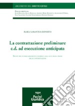 La contrattazione preliminare c.d. ad esecuzione anticipata. Spunti per un inquadramento giuridico alla luce della prassi delle contrattazioni libro