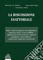 La riscossione esattoriale. Ruolo, cartella di pagamento, atto impoesattivo, ingiunzione fiscale e avviso di addebito. Opposizioni di merito ed esecutive. Riparto di giurisdizione. Fermo ed ipoteca. Rottamazione e legislazione emergenziale libro