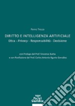 Diritto e Intelligenza artificiale. Etica. Privacy. Responsabilità. Decisione