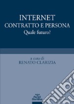 Internet, contratto e persona. Quale futuro? libro