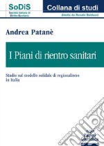 I piani di rientro sanitari. Studio sul modello solidale di regionalismo in Italia