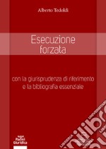 Esecuzione forzata. Con la giurisprudenza di riferimento e la bibliografia essenziale. Con espansione digitale libro