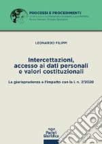 Intercettazioni, accesso ai dati personali e valori costituzionali. La giurisprudenza e l'impatto con la l. n. 7/2020 libro