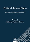 Città d'arte e fisco. Verso un turismo sostenibile? libro