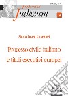 Processo civile italiano e titoli esecutivi europei libro