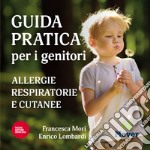 Guida pratica per i genitori. Allergie respiratorie e cutanee libro