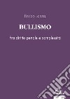 Bullismo. Fra diritto penale e complessità libro di Lanza Enrico