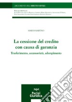 La cessione del credito con causa di garanzia. Trasferimento, accessorietà, adempimento libro