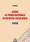 Guida al Piano Nazionale di Ripresa e Resilienza - PNRR libro