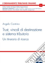 Trust. Vincoli di destinazione e sistema tributario. Un itinerario di ricerca libro