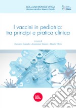 I vaccini in pediatria: tra principi e pratica clinica libro