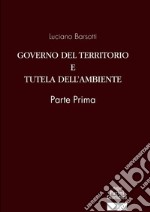 Governo del territorio e tutela dell'ambiente. Parte prima libro