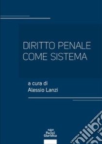 Diritto penale come sistema, Lanzi A. (cur.)