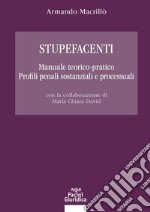 Stupefacenti. Manuale teorico-pratico. Profili penali sostanziali e processuali libro