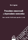 Procedure concorsuali e depressione economica. Come cambia il fallimento quando c'è crisi libro