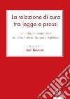 La relazione di cura tra legge e prassi. Un'indagine comparativa tra Italia, Francia, Spagna e Inghilterra libro