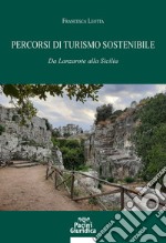 Percorsi di turismo sostenibile. Da Lanzarote alla Sicilia libro