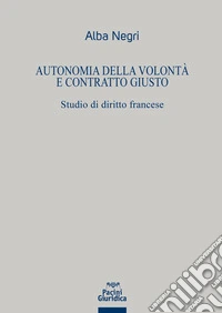 Autonomia della volontà e contratto giusto libro
