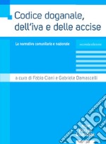 Codice doganale, dell'IVA e delle accise. La normativa comunitaria e nazionale