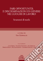 Pari opportunità e discriminazioni di genere nei luoghi di lavoro. Strumenti di tutela libro