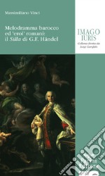 Melodramma barocco ed eroi romani: il Silla di G. F. Handel libro