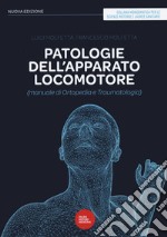 Patologie dell'apparato locomotore (manuale di ortopedia e traumatologia). Nuova ediz. libro