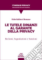 Le tutele dinanzi al Garante della privacy. Reclami, segnalazioni e sanzioni libro