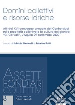 Domini collettivi e risorse idriche. Reclami, segnalazioni e sanzioni autore. Atti del XVI convegno annuale del Centro studi sulle proprietà collettive e sulla cultura del giurista «G. Cervati» (L'Aquila 29 settembre 2020) libro