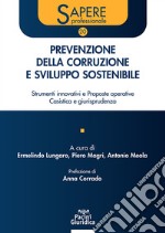 Prevenzione della corruzione e sviluppo sostenibile. Strumenti innovativi e proposte operative. Casistica e giurisprudenza libro