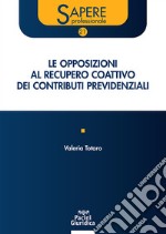 Opposizioni al recupero coattivo dei contributi previdenziali libro