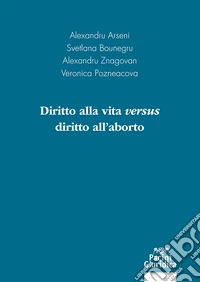 Diritto alla vita versus diritto all'aborto libro