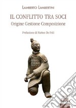 Il conflitto tra soci. Origine, gestione, composizione libro