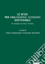 Le sfide per una sharing economy sostenibile. Un dialogo tra Italia e Francia libro